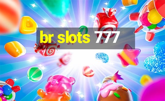 br slots 777