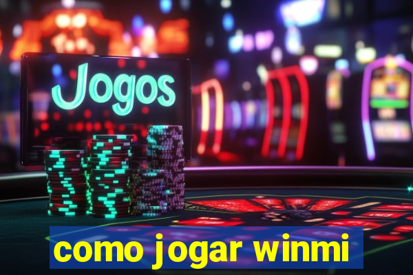 como jogar winmi