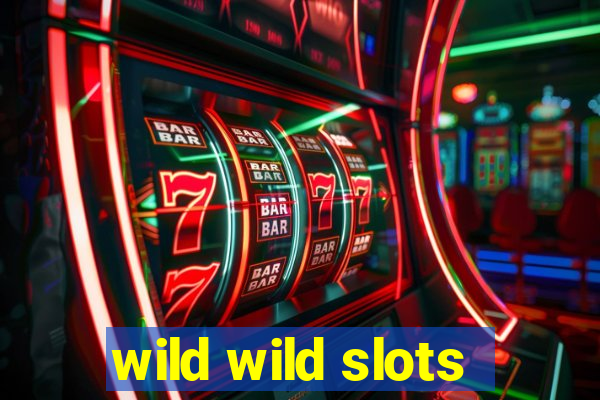 wild wild slots