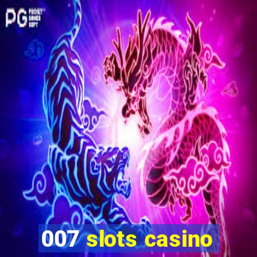 007 slots casino