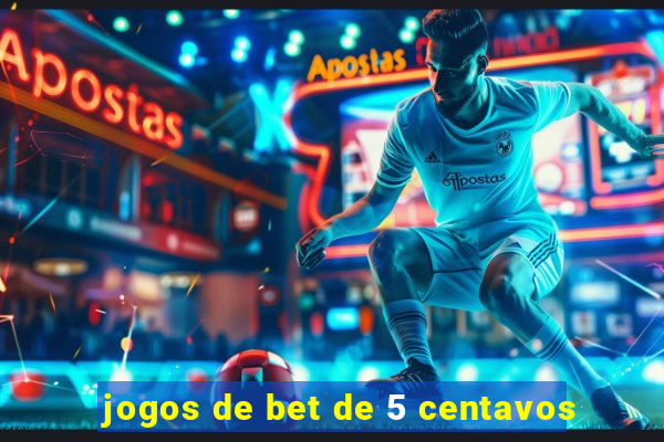 jogos de bet de 5 centavos