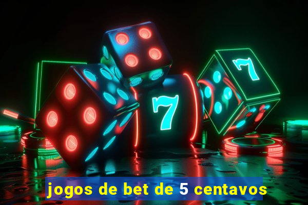 jogos de bet de 5 centavos