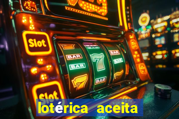 lotérica aceita pix para jogos