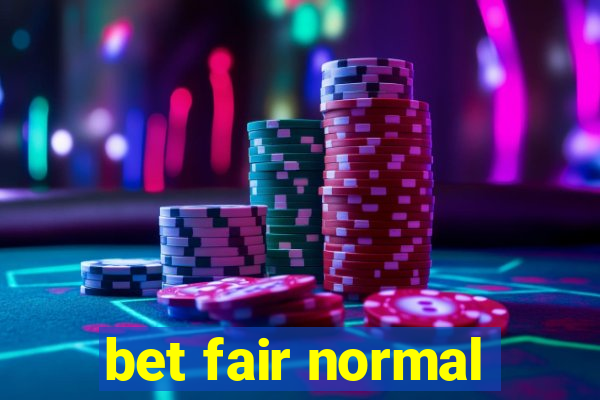 bet fair normal