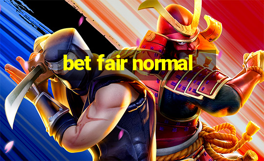 bet fair normal