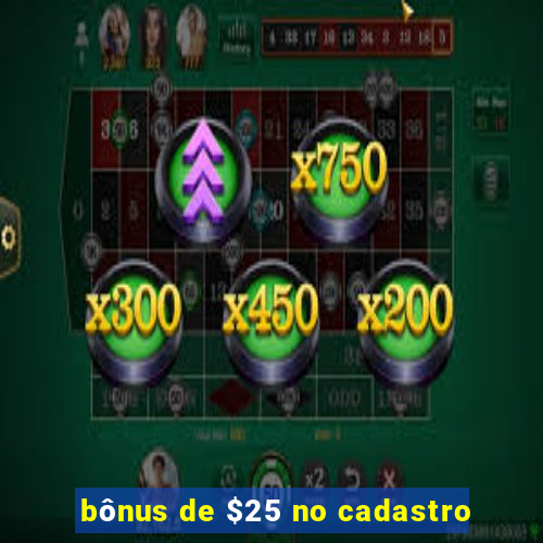 bônus de $25 no cadastro