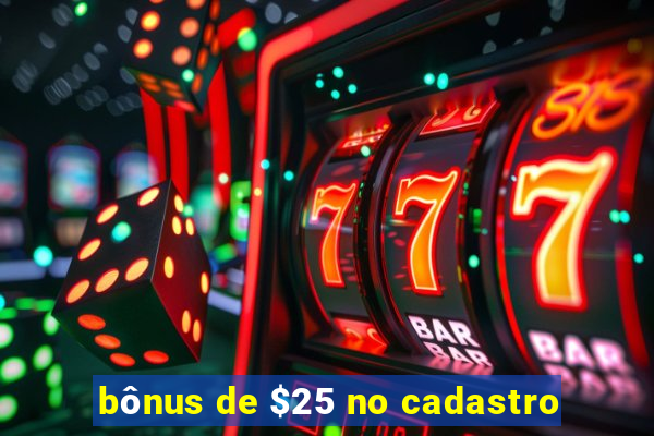 bônus de $25 no cadastro