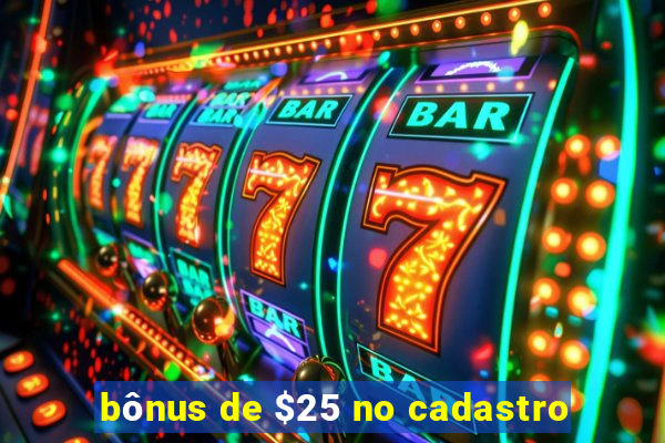 bônus de $25 no cadastro