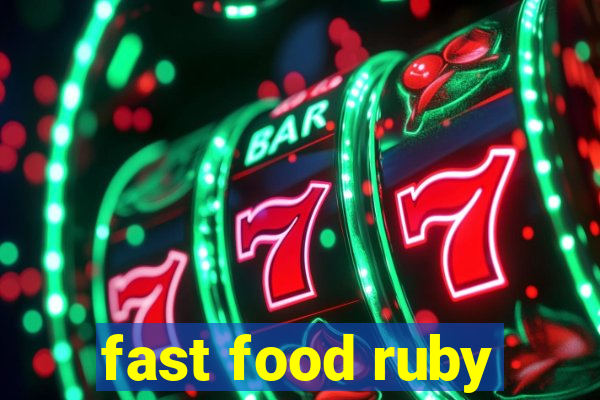 fast food ruby