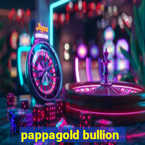 pappagold bullion