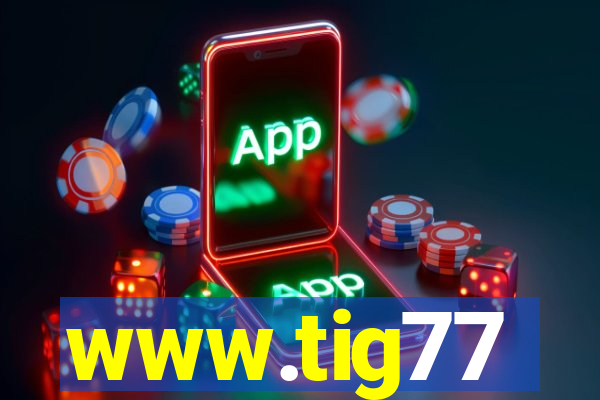 www.tig77