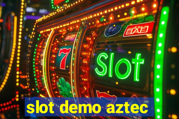 slot demo aztec