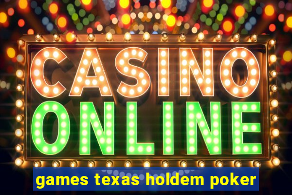 games texas holdem poker