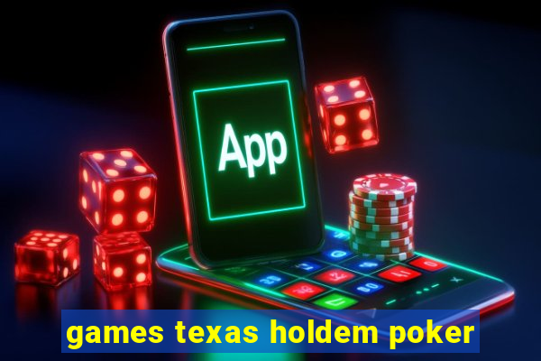 games texas holdem poker