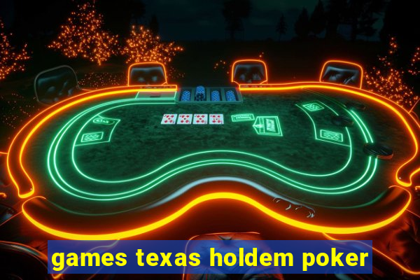 games texas holdem poker