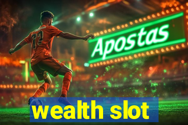 wealth slot