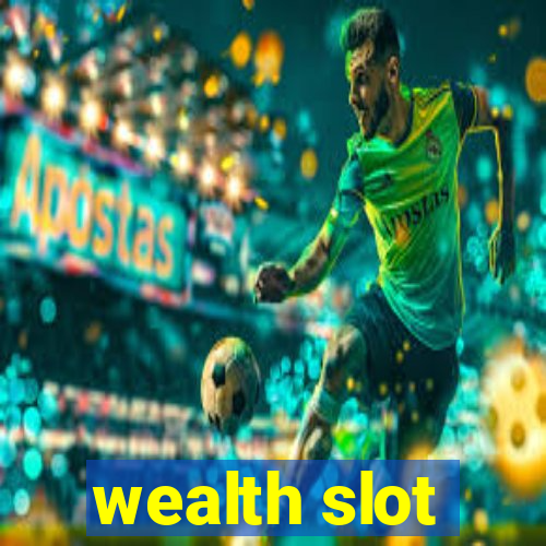 wealth slot