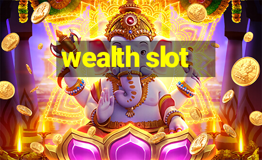 wealth slot