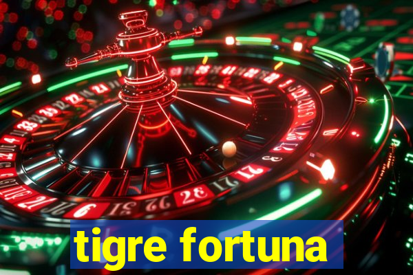 tigre fortuna