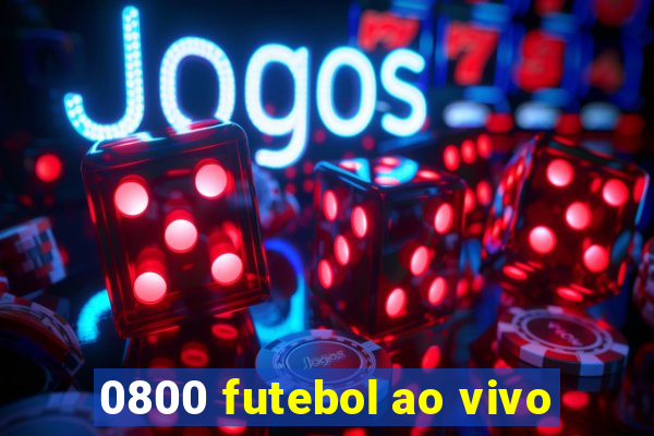 0800 futebol ao vivo