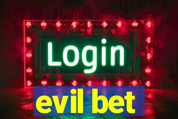 evil bet