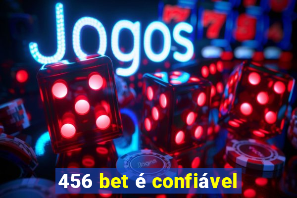 456 bet é confiável