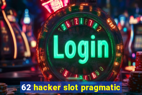 62 hacker slot pragmatic