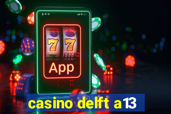 casino delft a13