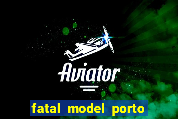 fatal model porto alegre do norte