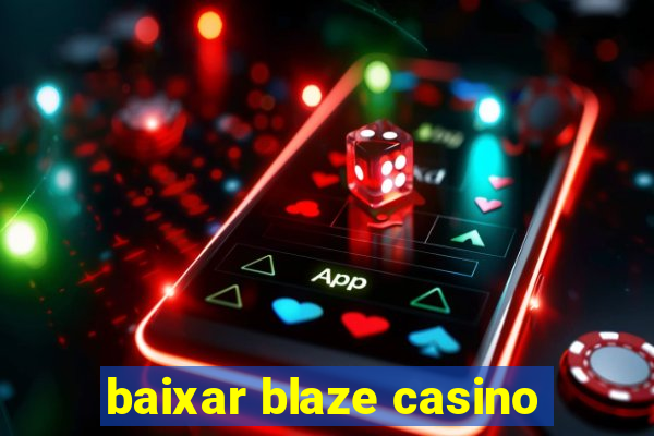 baixar blaze casino