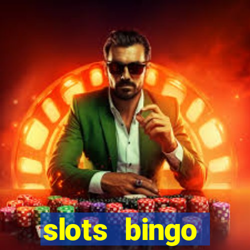 slots  bingo