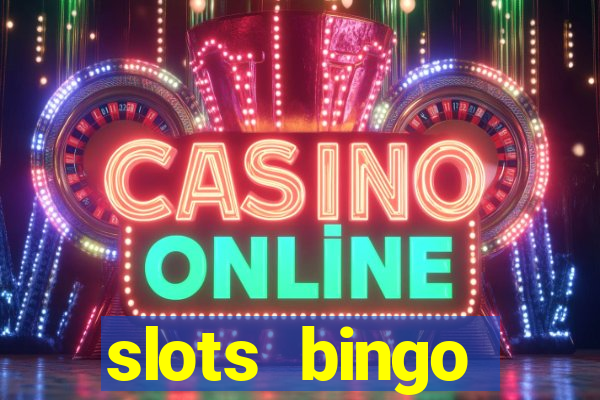 slots  bingo