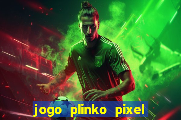 jogo plinko pixel paga mesmo