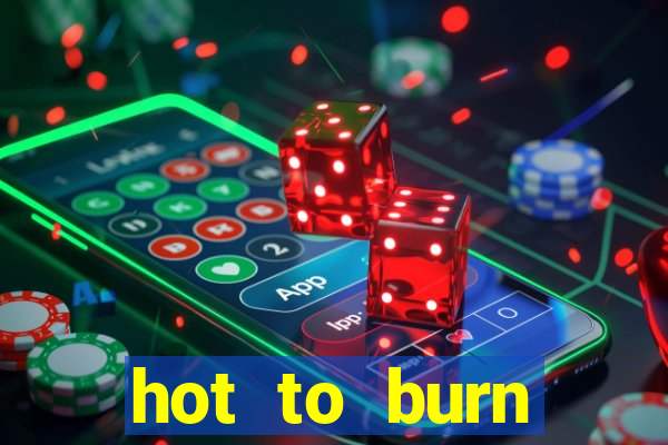 hot to burn extreme slot