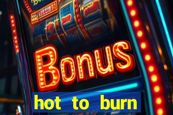 hot to burn extreme slot