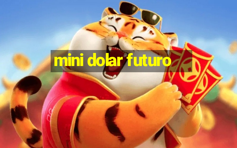 mini dolar futuro