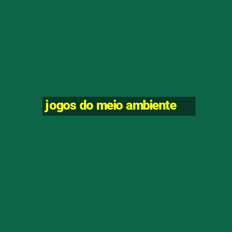 jogos do meio ambiente