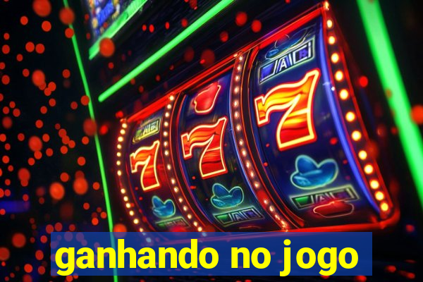 ganhando no jogo