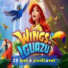 20 bet é confiável