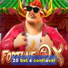 20 bet é confiável