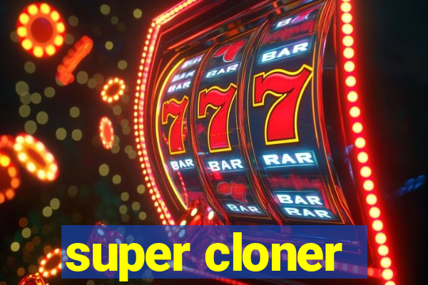 super cloner