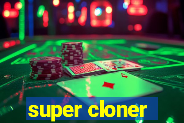 super cloner