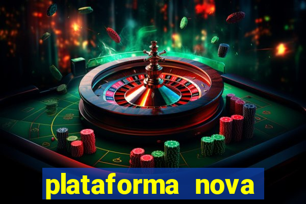 plataforma nova pagando bem