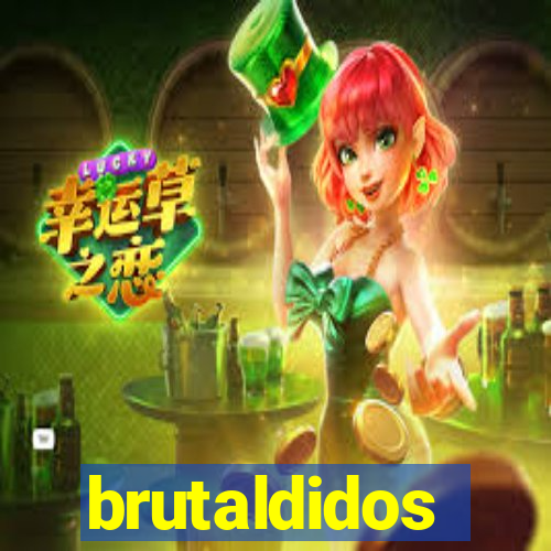 brutaldidos