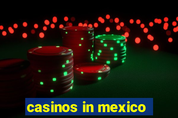 casinos in mexico