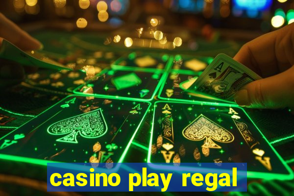 casino play regal