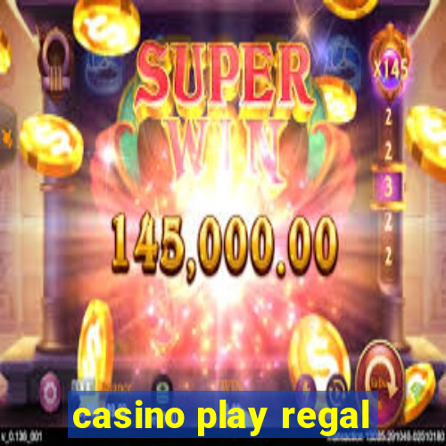 casino play regal