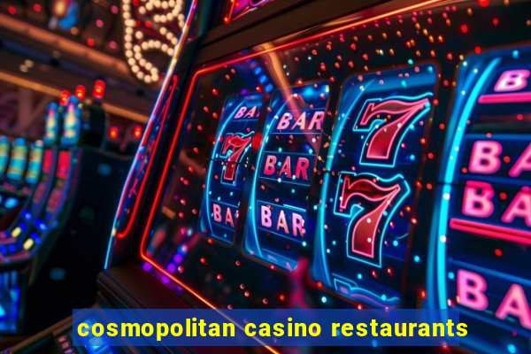 cosmopolitan casino restaurants