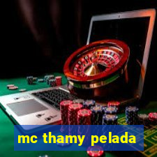 mc thamy pelada