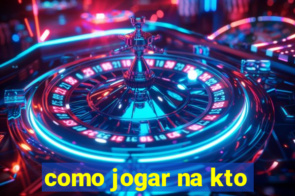 como jogar na kto